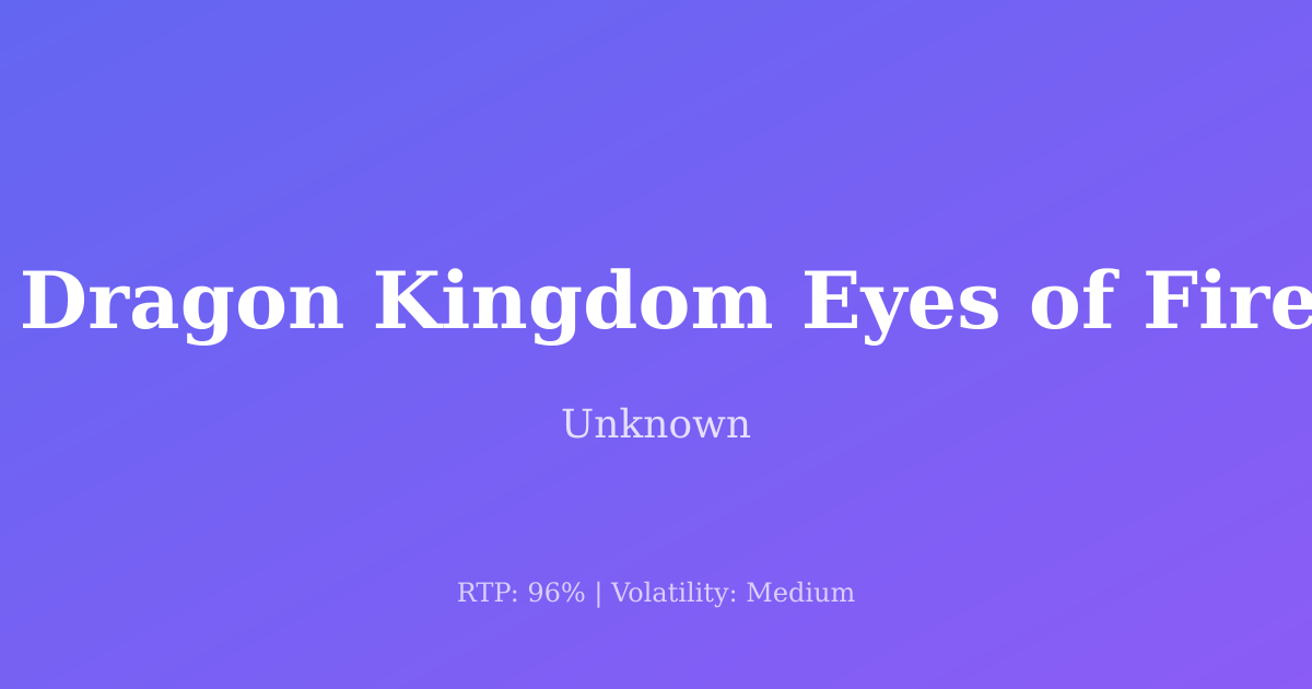 Dragon Kingdom Eyes of Fire™